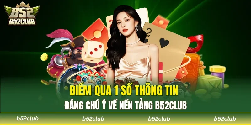 Điểm qua 1 số thông tin đáng chú ý về nền tảng B52club